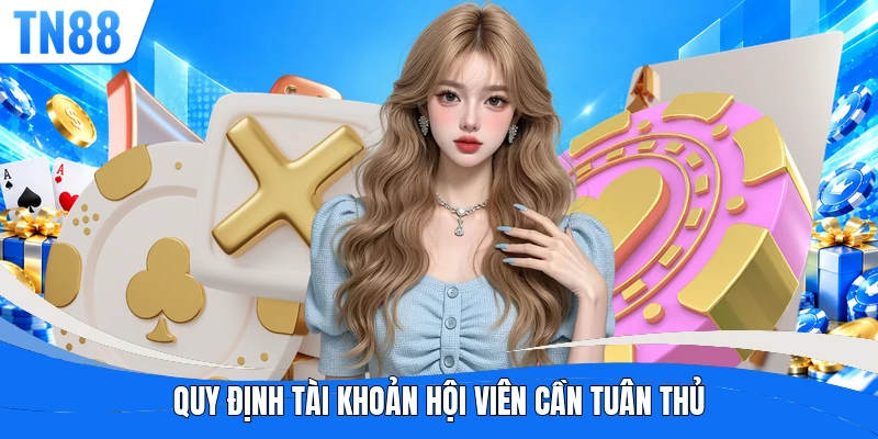 Quy định tài khoản hội viên cần tuân thủ